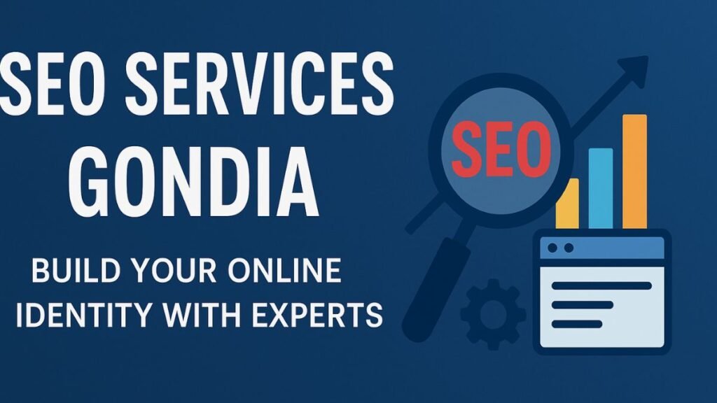 SEO Services Gondia - Build Your Online Identity with Experts