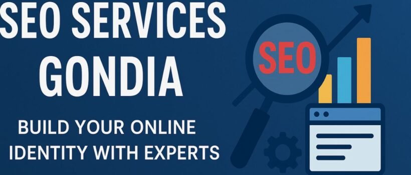 SEO Services Gondia - Build Your Online Identity with Experts