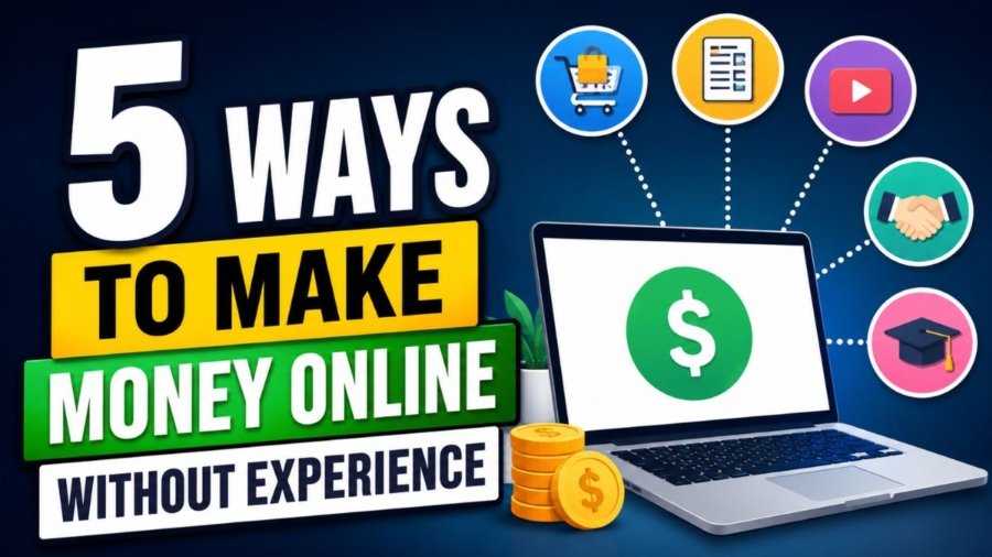 5 Ways to Make Money Online Without Experience in 2026
